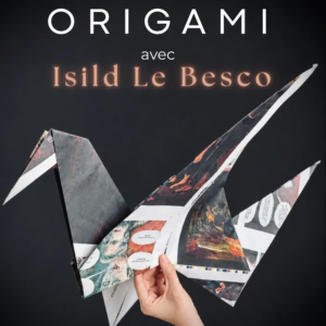 Atelier ORIGAMI avec Isild Le Besco